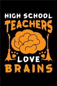 High School Teachers Love Brains