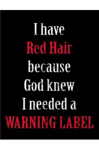 I Have Red Hair Because God Knew I Needed A Warning Label