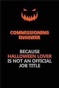 Commissioning Engineer Because Halloween Lover Is Not An Official Job Title