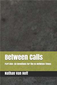 Between Calls