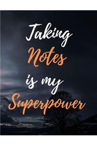 Taking Notes Is My Superpower