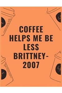 Coffee helps me be less brittney 2007