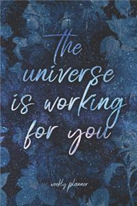 The Universe Is Working For You - Weekly Planner