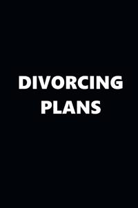 2020 Weekly Planner Funny Theme Divorcing Plans Black White 134 Pages