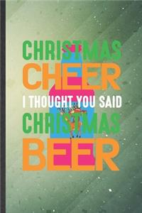 Christmas Cheer I Thought You Said Christmas Beer