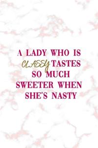 A Lady Who Is Classy Tastes So Much Sweeter When She's Nasty
