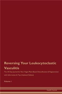 Reversing Your Leukocytoclastic Vasculitis