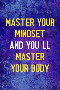 Master Your Mindset And You'll Master Your Body: Notebook Journal Composition Blank Lined Diary Notepad 120 Pages Paperback Blue Glass Male Body Positive