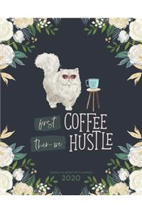 First Coffee Then We Hustle - One Year Planner 2020 - Weekly & Monthly Diary