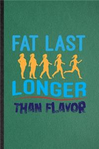 Fat Last Longer Than Flavor