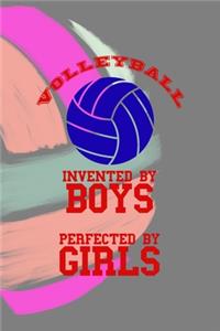 Volleyball Invented By Boys Perfected By Girls