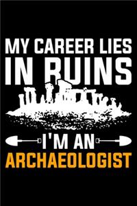 My Career Lies In Ruins I'm An Archaeologist