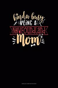 Kinda Busy Being A Newfoundland Mom