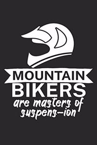 Mountain bikers are masters of suspens ion
