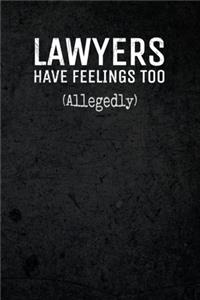 Lawyers Have Feelings Too (Allegedly): Funny Legal Humor Attorney at Law Composition Notebook Journal: Perfect for Lawyers: College Ruled