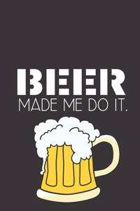 Beer made me do it.