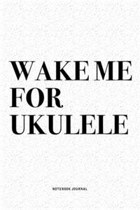 Wake Me For Ukulele