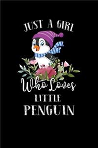 Just a Girl Who Loves Little Penguin: Perfect Little Penguin Lover Gift For Girl. Cute Notebook for Little Penguin Lover. Gift it to your Sister, Daughter, Mother, Mom, Grandpa Who Loves