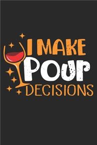 I make pour decisions