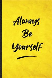 Always Be Yourself