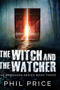 The Witch And The Watcher (The Forsaken Series Book 3)