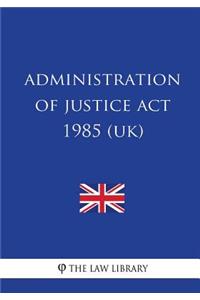 Administration of Justice ACT 1985