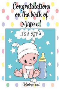 CONGRATULATIONS on the birth of MATEO! (Coloring Card)
