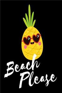 Beach Please: Funny Pineapple Tropical Vacation Gift Notebook