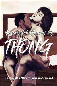 He Loved Me Beyond My Thong