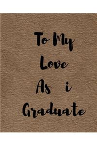 To My Love As i Graduate
