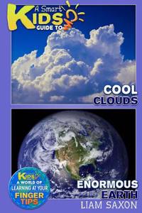 A Smart Kids Guide to Enormous Earth and Cool Clouds