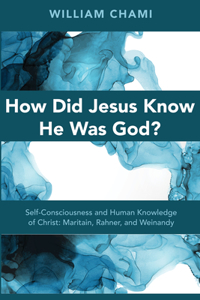 How Did Jesus Know He Was God?