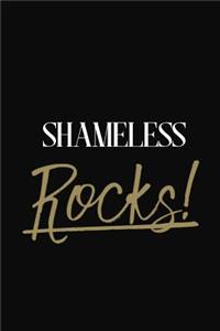 Shameless Rocks!