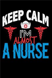 Keep Calm, I'm Almost A Nurse