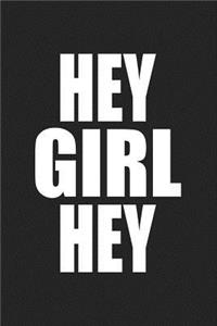 Hey Girl Hey