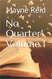 No Quarter! Volume 1