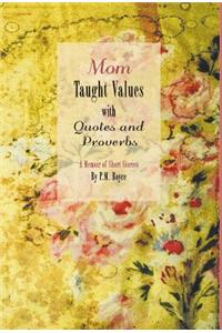 Mom Taught Values with Quotes and Proverbs