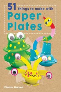 Crafty Makes: 51 Things to Make with Paper Plates