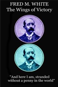 Fred M. White - The Wings of Victory