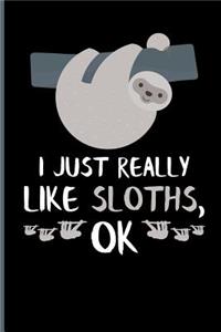 I Just Really Like Sloths, Ok