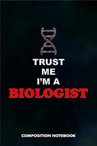 Trust Me I Am a Biologist