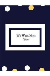We Will Miss You