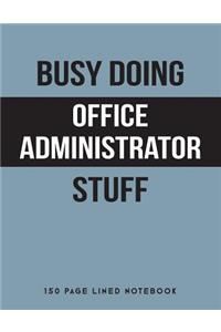 Busy Doing Office Administrator Stuff