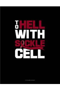 To Hell with Sickle Cell: 3 Column Ledger