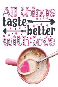 All Things Taste Better with Love