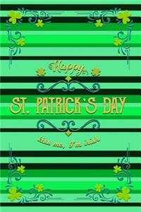 Happy St. Patrick's Day Kiss Me, I'm Irish