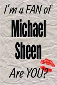 I'm a Fan of Michael Sheen Are You? Creative Writing Lined Journal