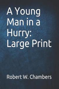 A Young Man in a Hurry: Large Print