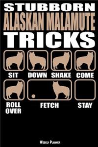 Stubborn Alaskan Malamute Tricks Weekly Planner