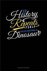 If History Repeats Itself, I Am So Getting a Dinosaur: Mileage Log Book